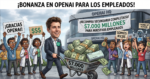 ¡Lluvia de millones! OpenAI cierra megaoperación de $7.000 millones para sus empleados