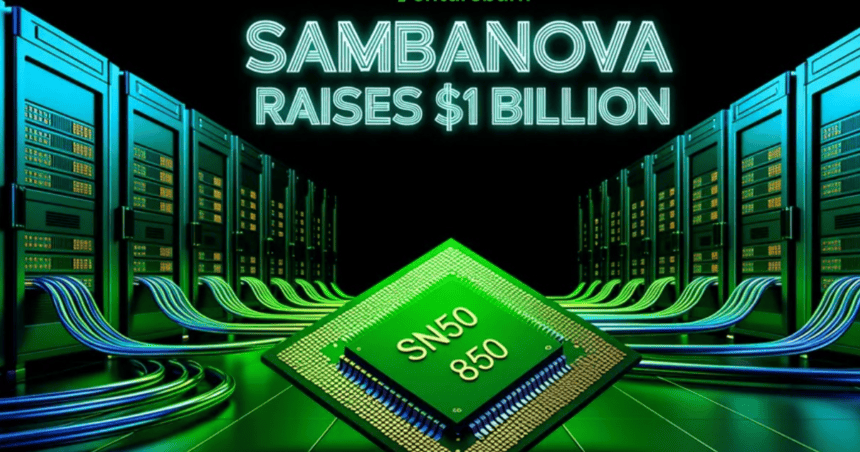 ¡Bomba en Silicon Valley! SambaNova levanta $1.000 millones para vencer a Nvidia